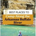 view of Ozark Campground swimming hole and Kyles Landing Camping area with overlay text that says, "5 BEST Places to Camp Along Arkansas Buffalo River"